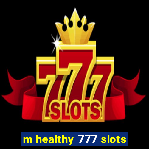 m healthy 777 slots